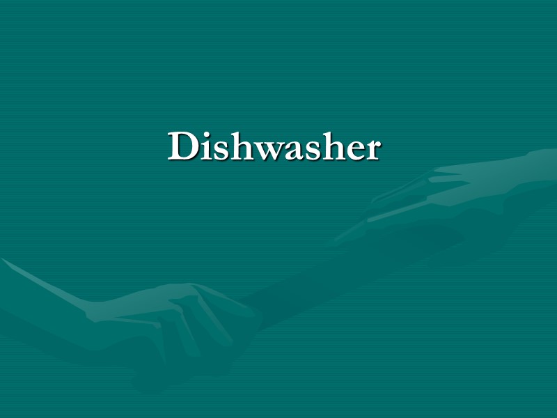 Dishwasher Dishwasher
